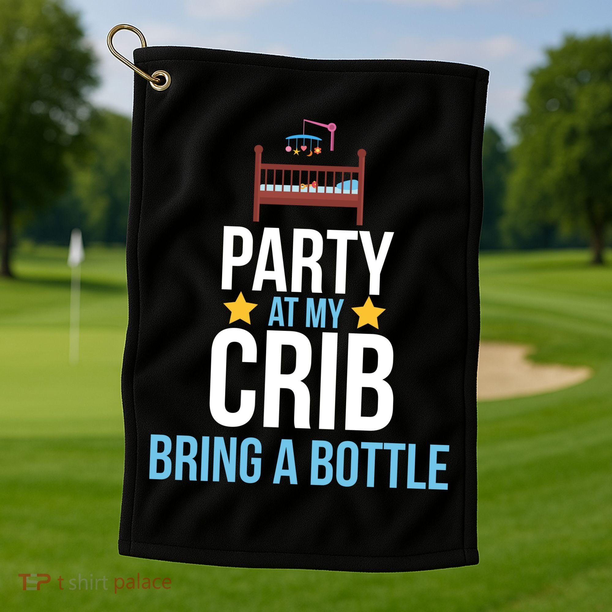 Party At My Crib Bring A Bottle Golf Towel