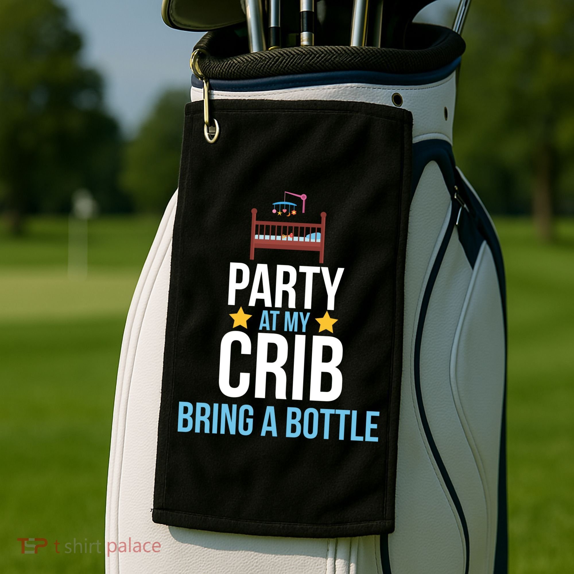 Party At My Crib Bring A Bottle Golf Towel