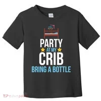 Party At My Crib Bring A Bottle Toddler T-Shirt thumb 0