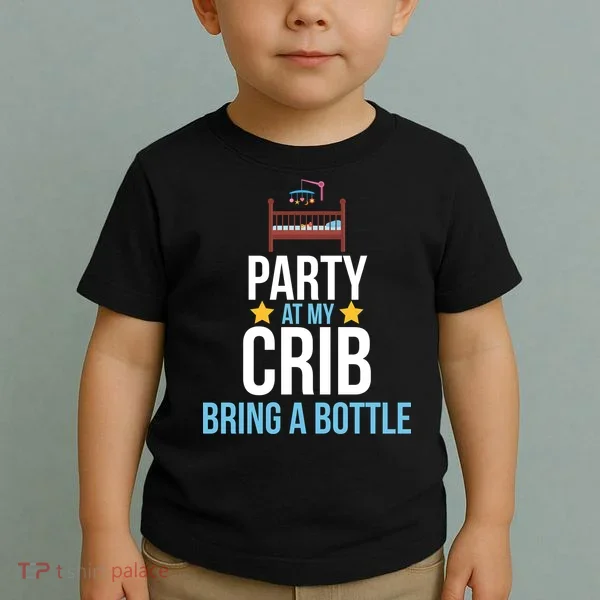 Party At My Crib Bring A Bottle Toddler T-Shirt