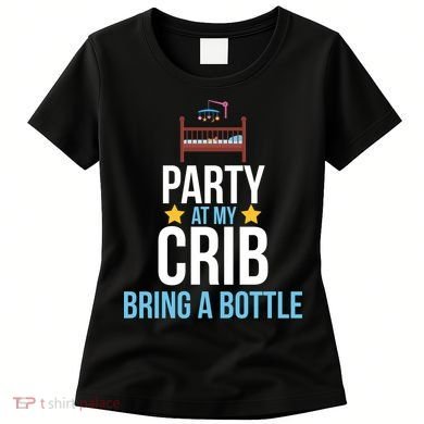 Party At My Crib Bring A Bottle Women's T-Shirt