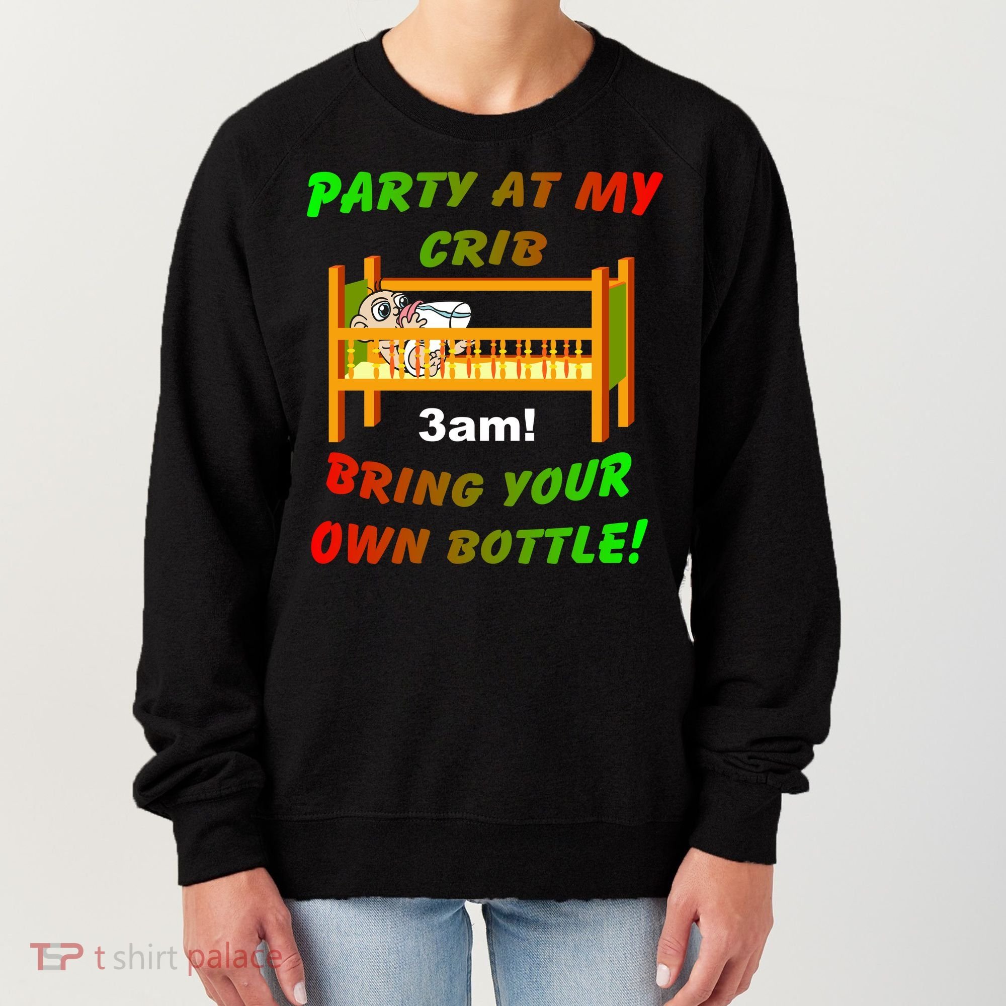 Party At My Crib Bring Your Own Bottle Women's Sweatshirt