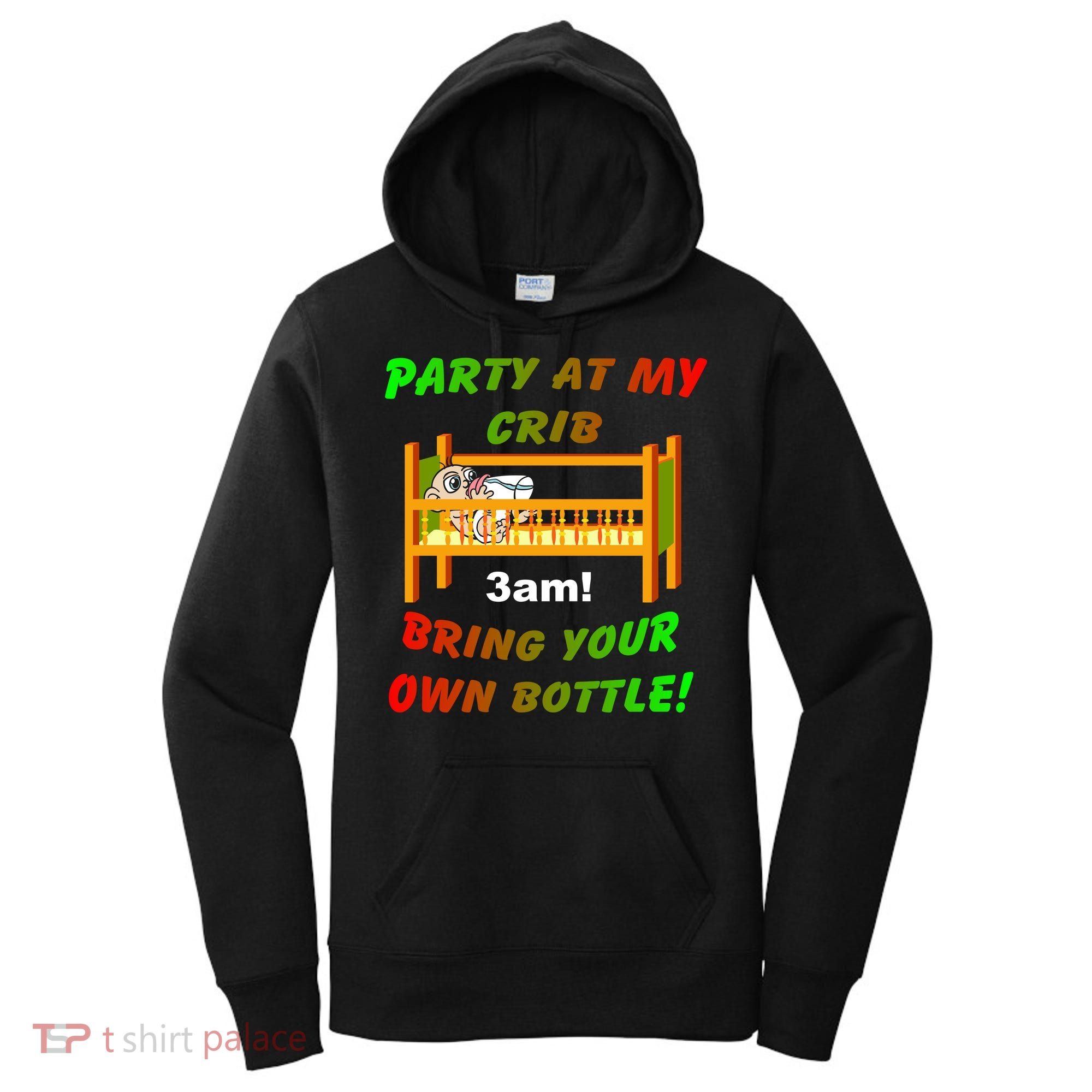 Party At My Crib Bring Your Own Bottle Women's Hoodie
