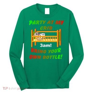 Party At My Crib Bring Your Own Bottle Long Sleeve Shirt