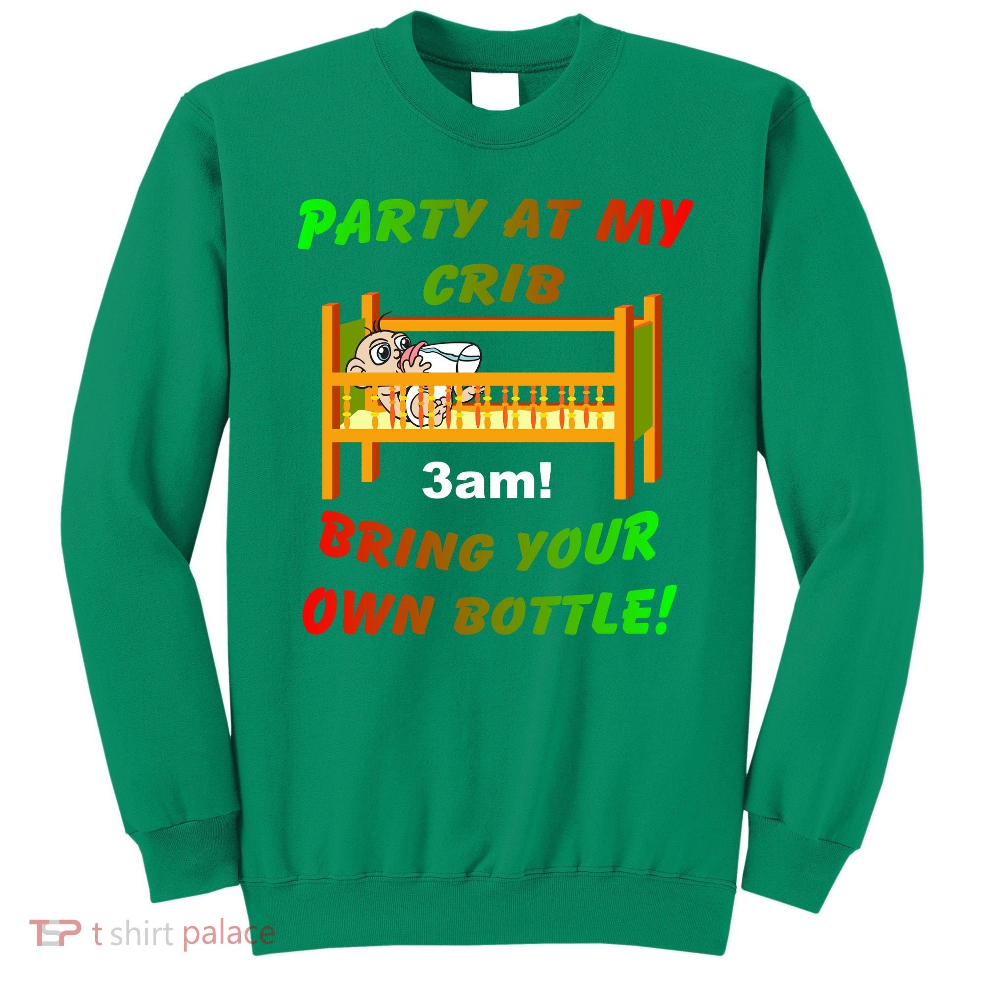Party At My Crib Bring Your Own Bottle Sweatshirt