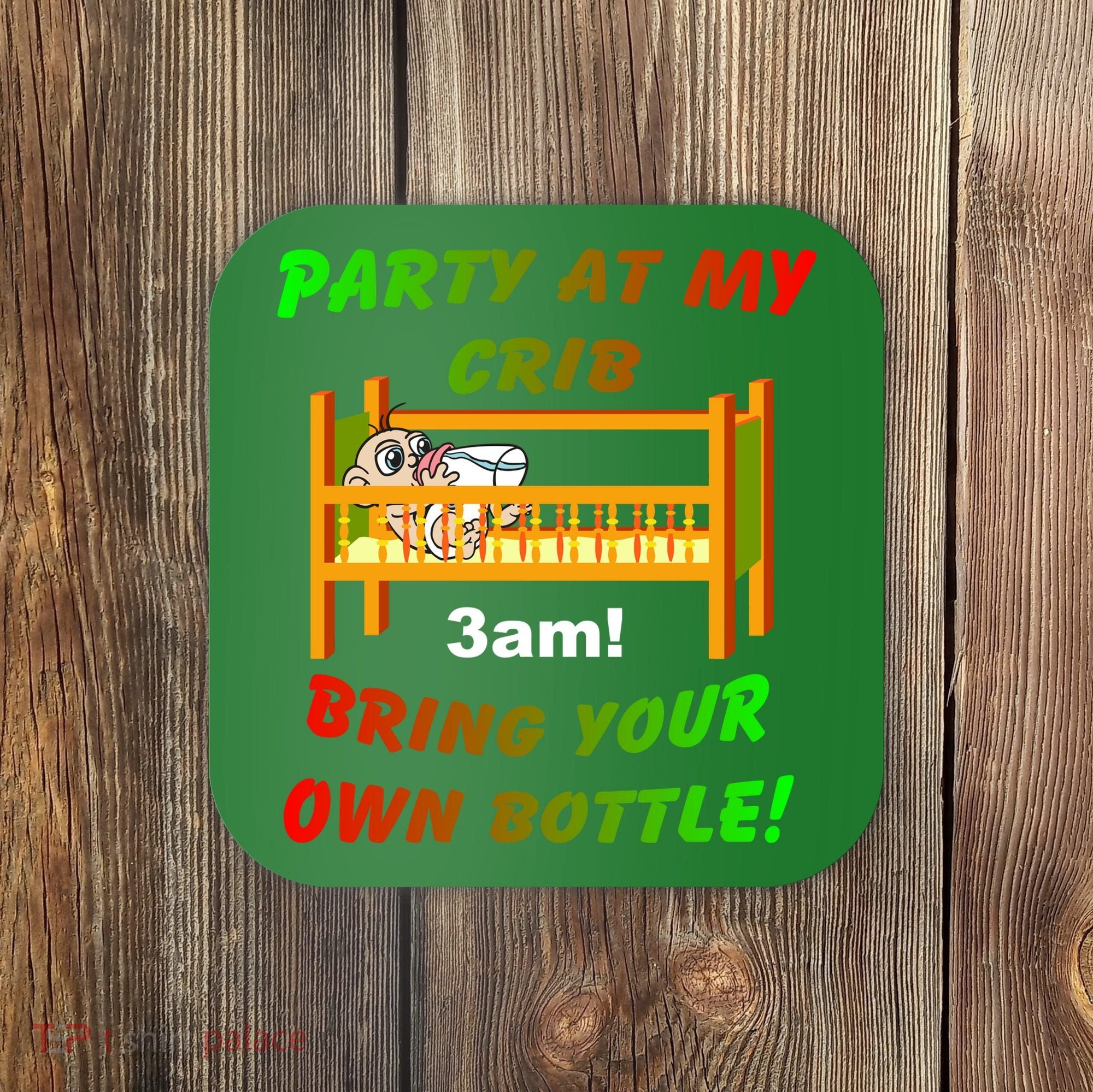 Party At My Crib Bring Your Own Bottle Coaster