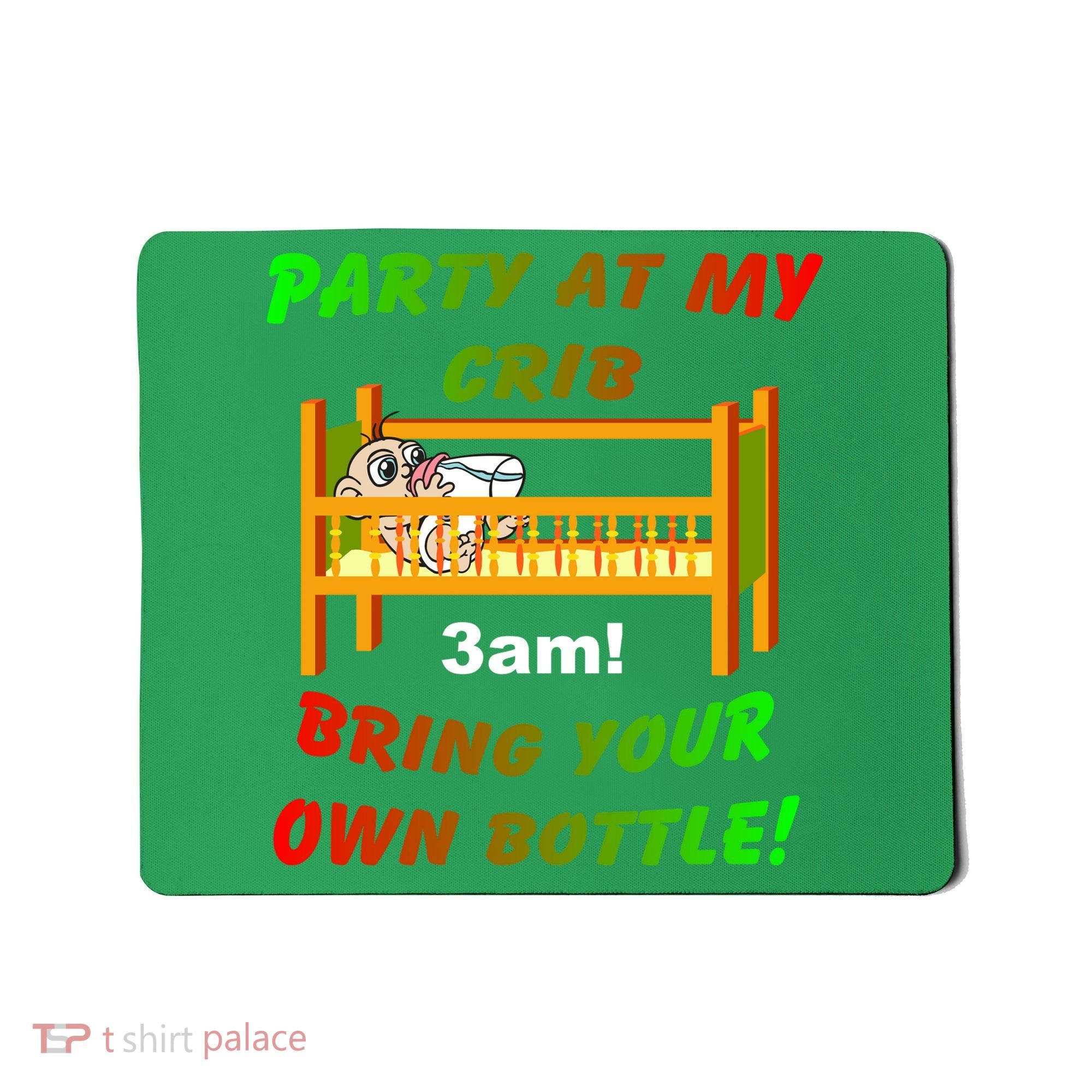Party At My Crib Bring Your Own Bottle Mousepad