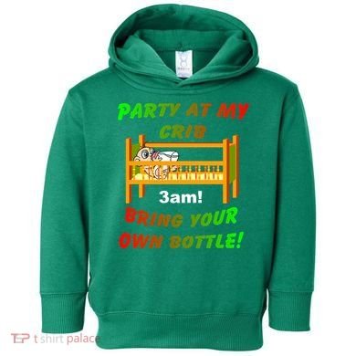 Party At My Crib Bring Your Own Bottle Toddler Hoodie