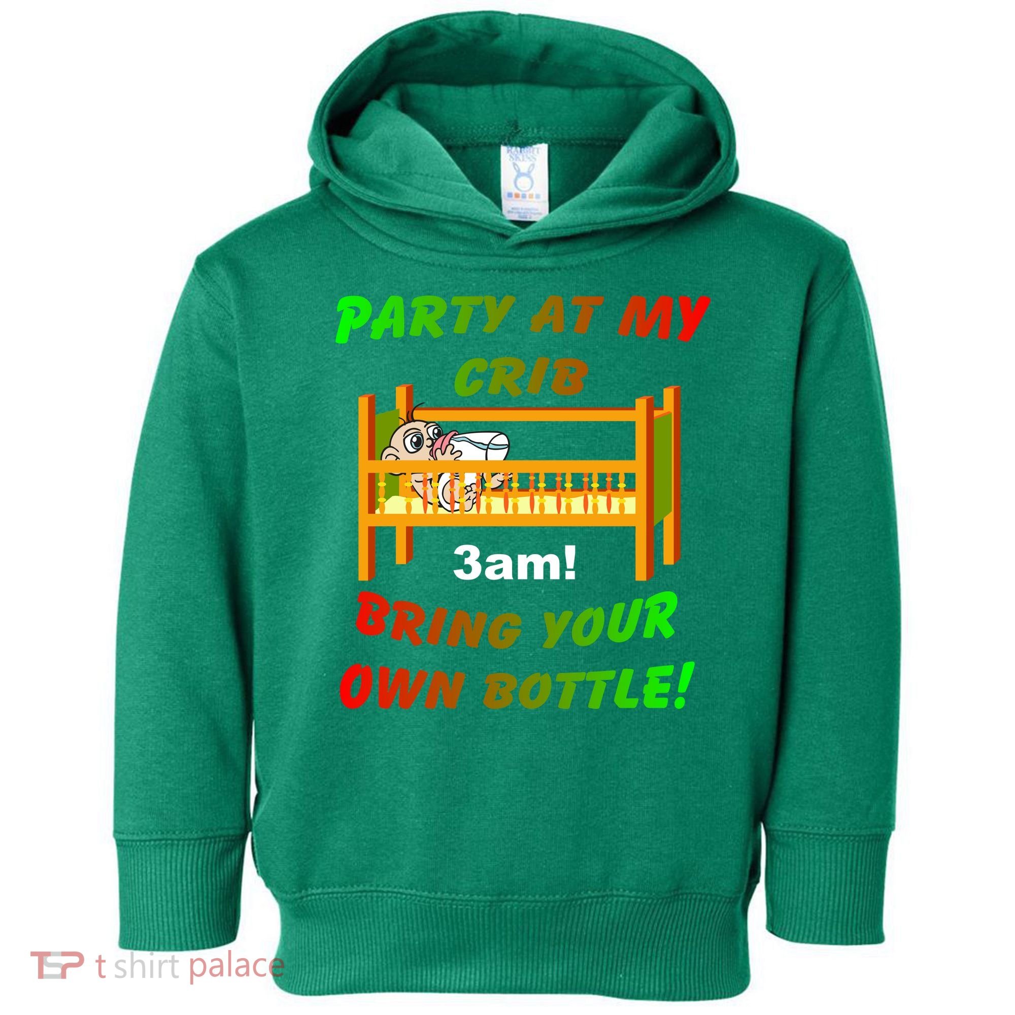Party At My Crib Bring Your Own Bottle Toddler Hoodie