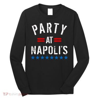 Party at Napoli's Long Sleeve Shirt
