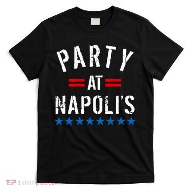 Party at Napoli's T-Shirt