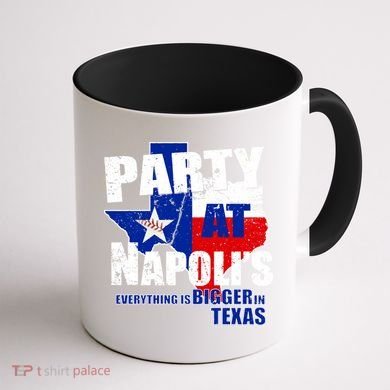 Party at Napoli's Everything Is Bigger In Texas Coffee Mug back
