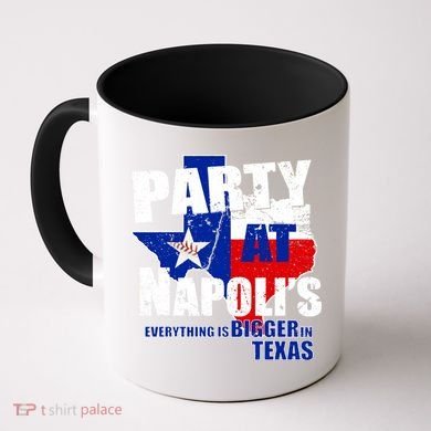 Party at Napoli's Everything Is Bigger In Texas Coffee Mug