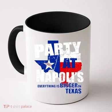Party at Napoli's Everything Is Bigger In Texas Coffee Mug