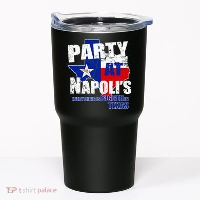 Party at Napoli's Everything Is Bigger In Texas Tumbler