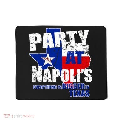 Party at Napoli's Everything Is Bigger In Texas Mousepad