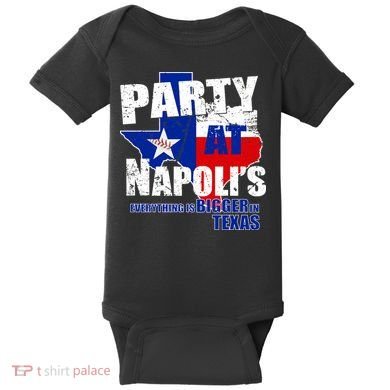 Party at Napoli's Everything Is Bigger In Texas Baby Bodysuit