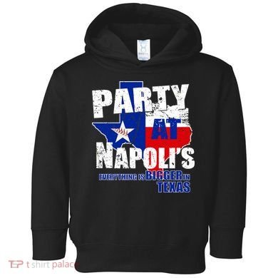 Party at Napoli's Everything Is Bigger In Texas Toddler Hoodie