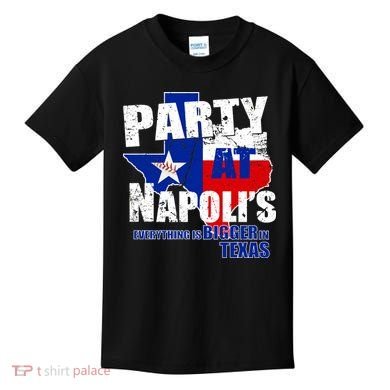 Party at Napoli's Everything Is Bigger In Texas Kids T-Shirt