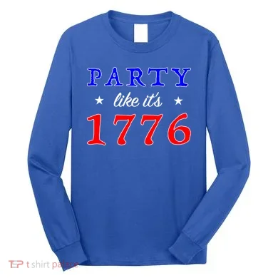 Party Like It's 1776 Long Sleeve Shirt