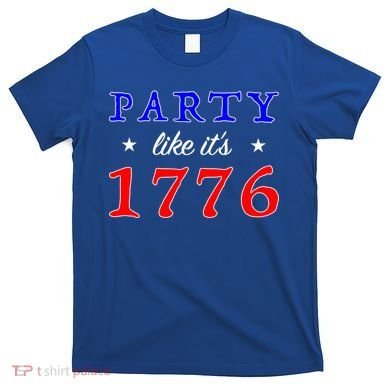 Party Like It's 1776 T-Shirt