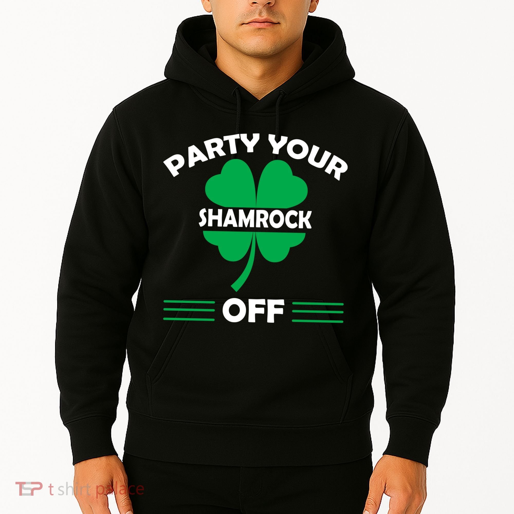 Party Your Shamrock Off Funny Irish Hoodie