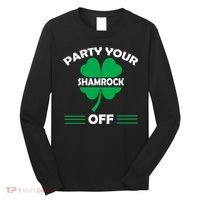 Party Your Shamrock Off Funny Irish Long Sleeve Shirt thumb 0