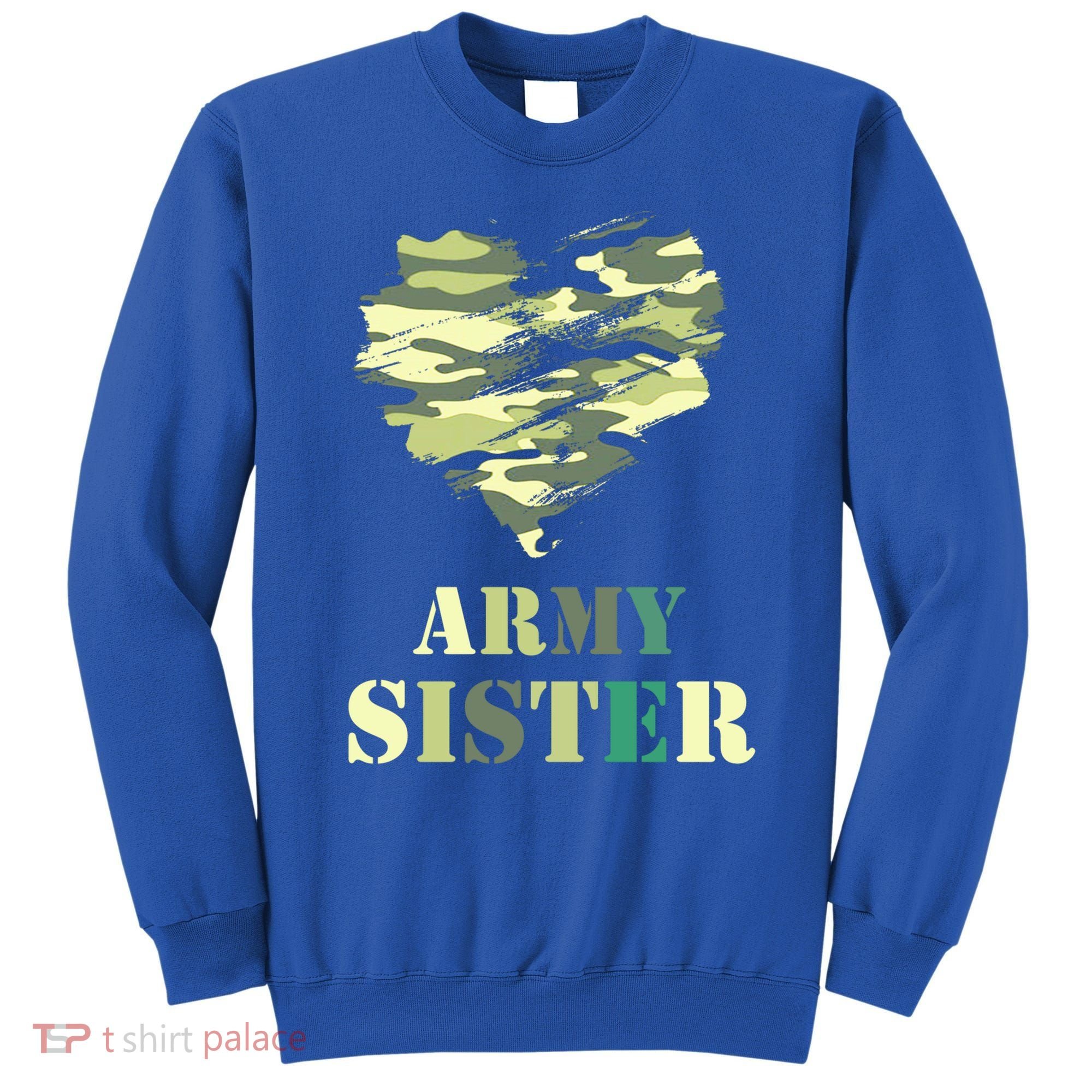 Proud Army Sister Funny Giftgreat Gift Camouflage Funny Gift Army Sister Tee Gif Sweatshirt