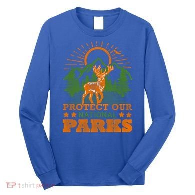 Protect And Save Our National Parks Help Environt Wildlife Cute Gift Long Sleeve Shirt