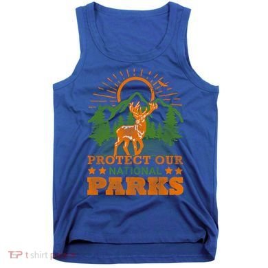 Protect And Save Our National Parks Help Environt Wildlife Cute Gift Tank Top