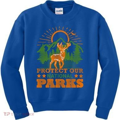 Protect And Save Our National Parks Help Environt Wildlife Cute Gift Kids Sweatshirt