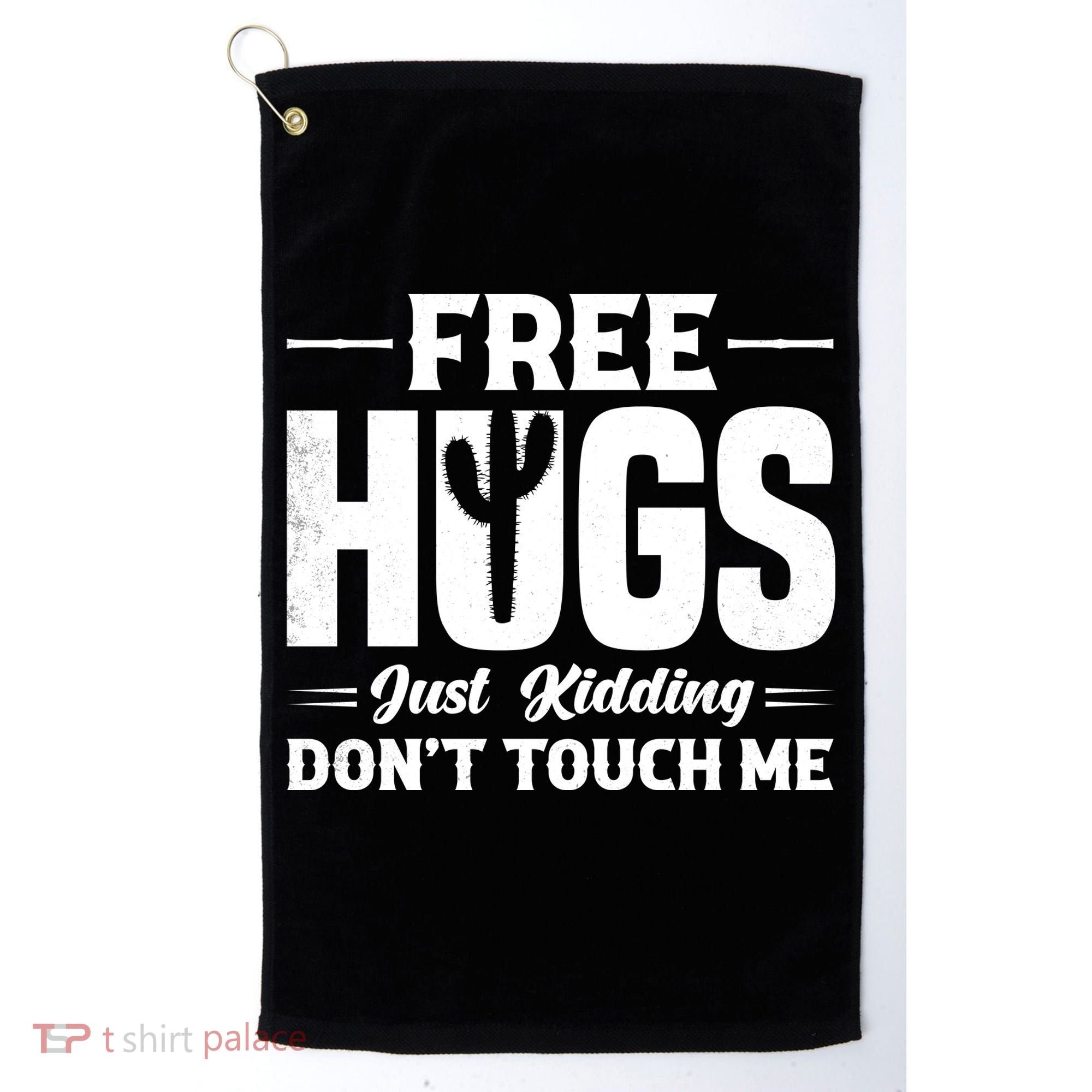 Pro Anti Social Free Hugs Just Kidding Dont Touch Me Golf Towel