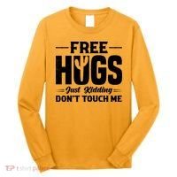 Pro Anti Social Free Hugs Just Kidding Dont Touch Me Long Sleeve Shirt thumb 0
