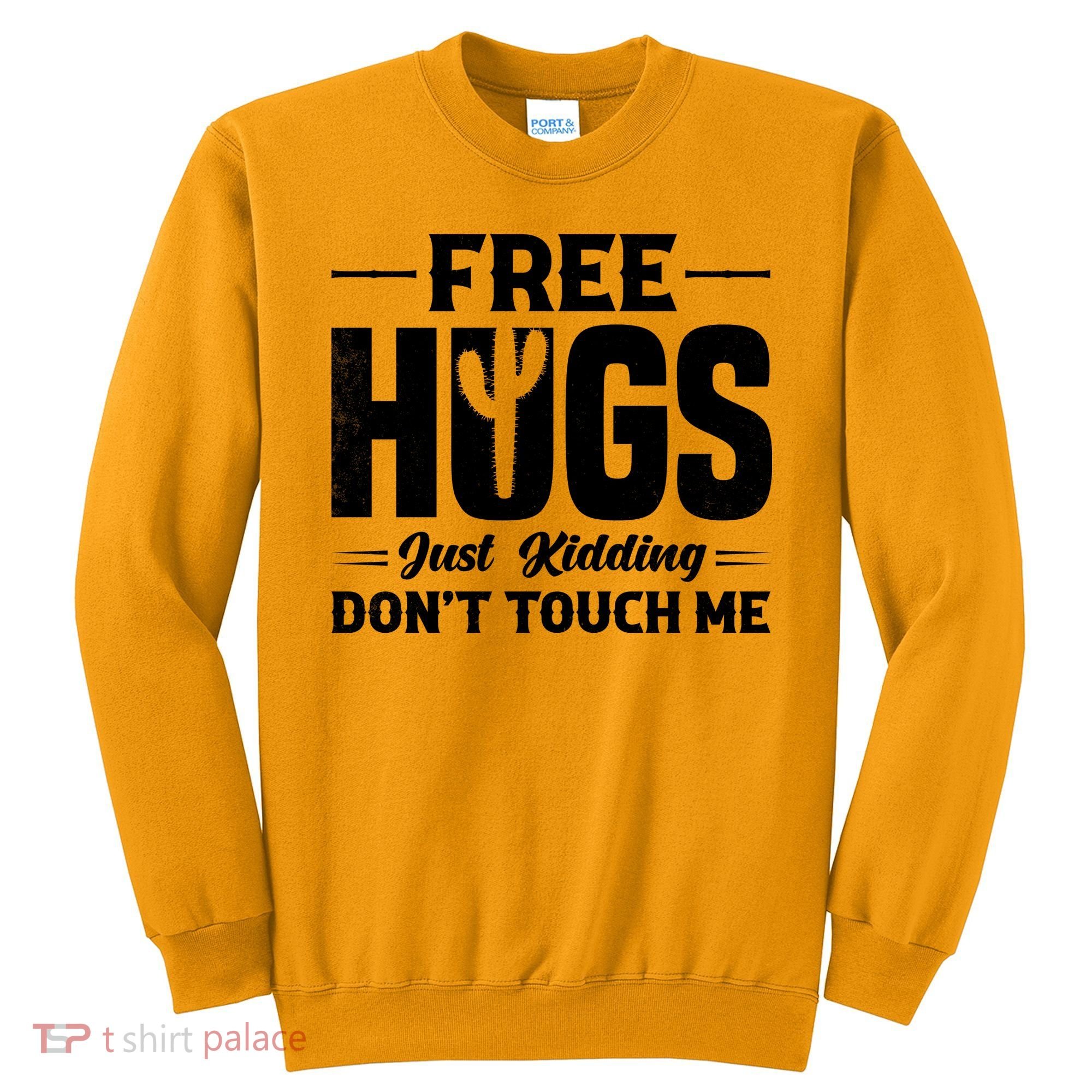 Pro Anti Social Free Hugs Just Kidding Dont Touch Me Sweatshirt