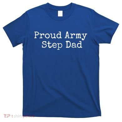 Proud Army Step Dad Gift T-Shirt