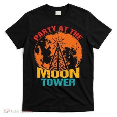 Party At The Moon Tower T-Shirt