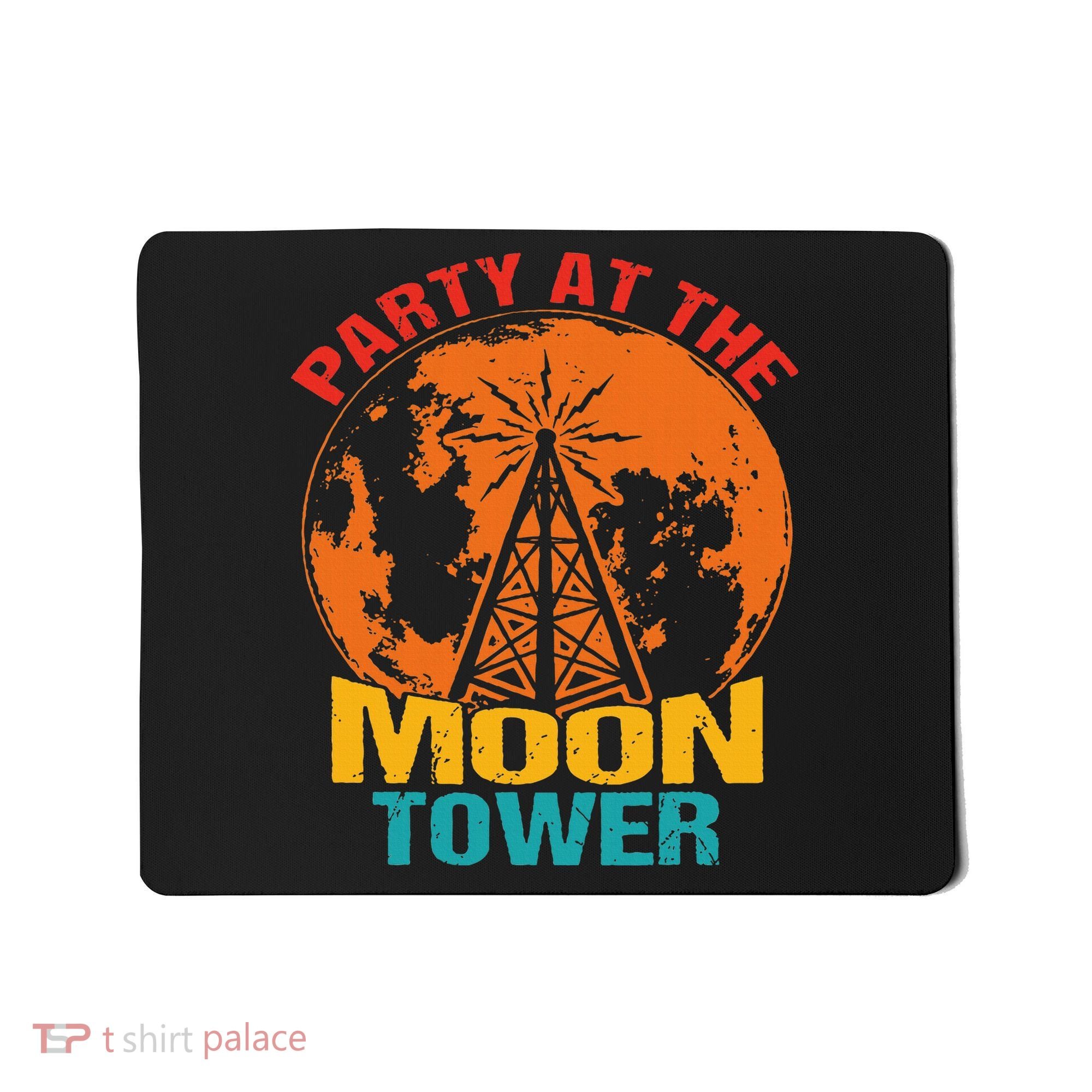 Party At The Moon Tower Mousepad
