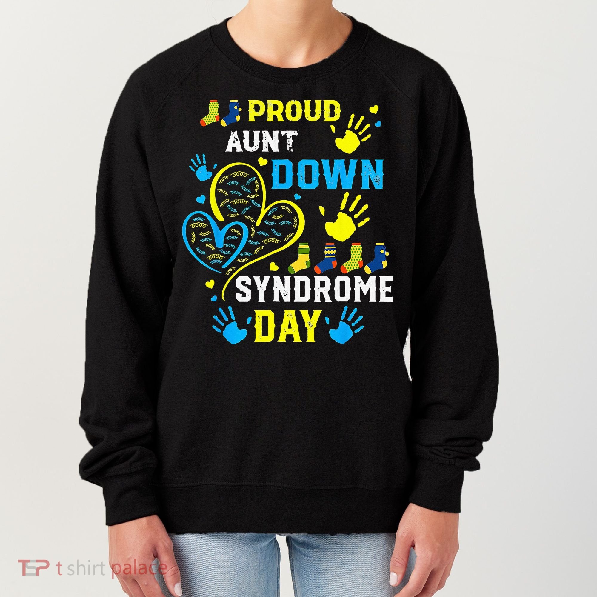 Proud Aunt T21 World Down Syndrome Awareness Day Women's Sweatshirt