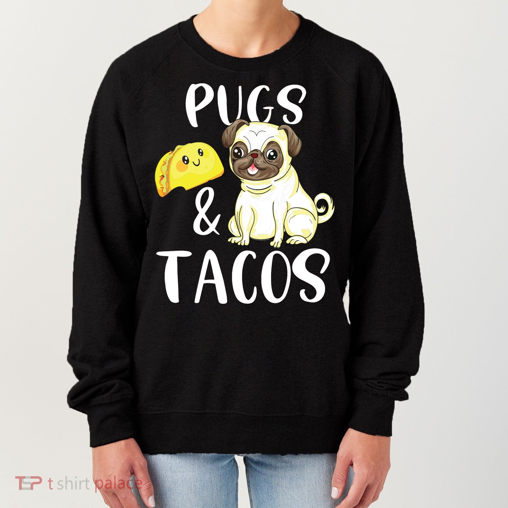 Pugs And Tacos Funny Pug And Tacos Gift Funny Dog Lover Women's Sweatshirt