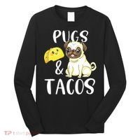 Pugs And Tacos Funny Pug And Tacos Gift Funny Dog Lover Long Sleeve Shirt thumb 0