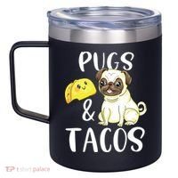 Pugs And Tacos Funny Pug And Tacos Gift Funny Dog Lover 12oz Stainless Steel Coffee Mug thumb 2