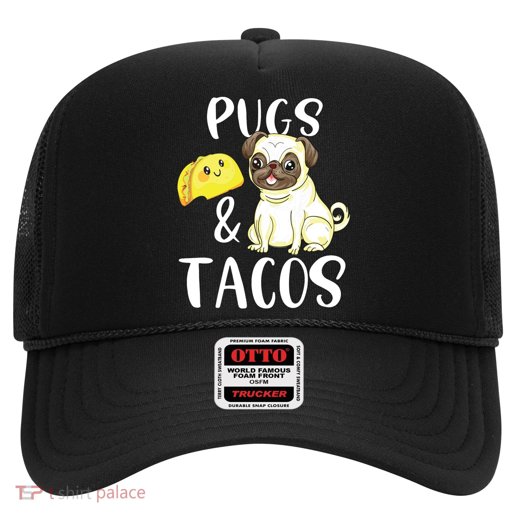 Pugs And Tacos Funny Pug And Tacos Gift Funny Dog Lover Hat