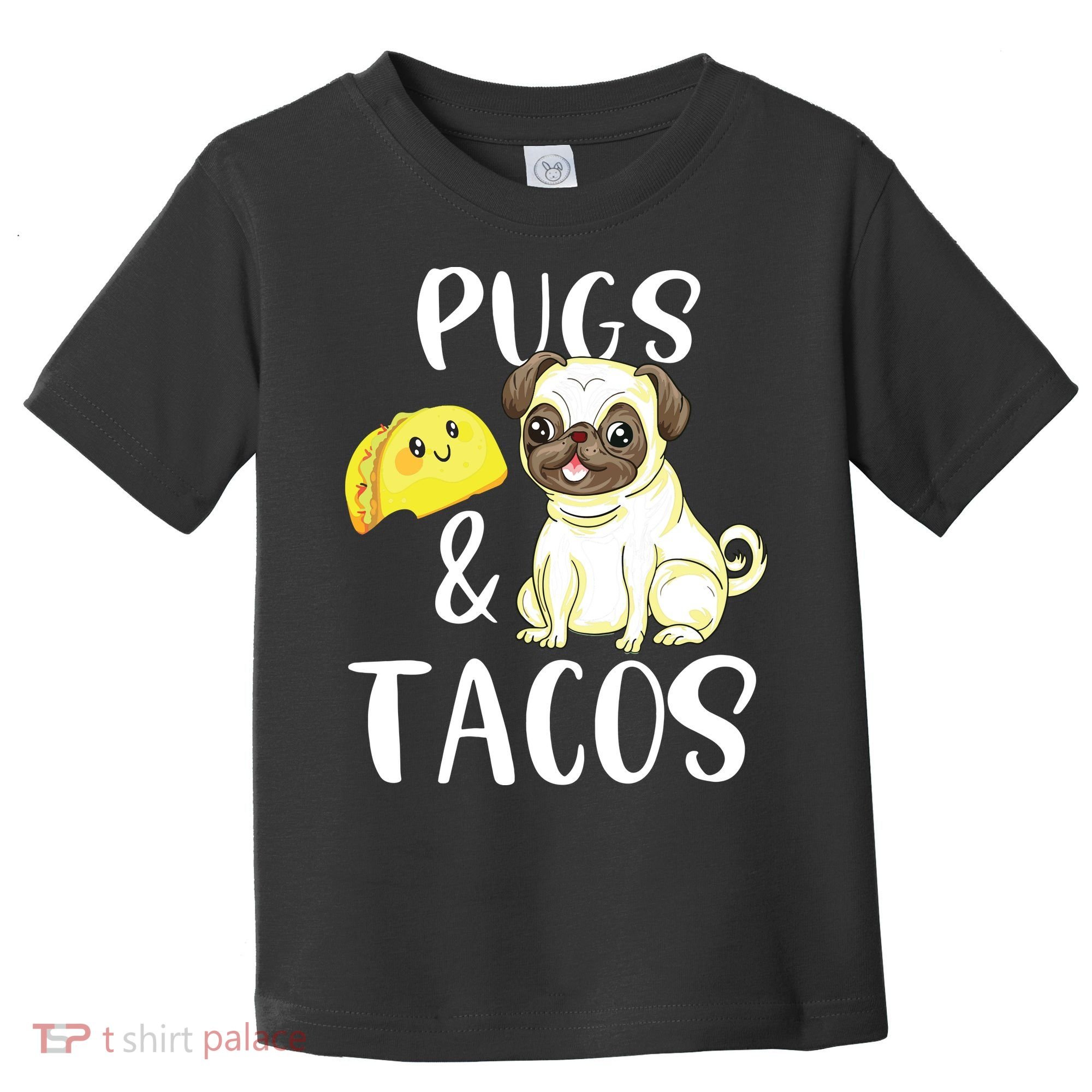 Pugs And Tacos Funny Pug And Tacos Gift Funny Dog Lover Toddler T-Shirt
