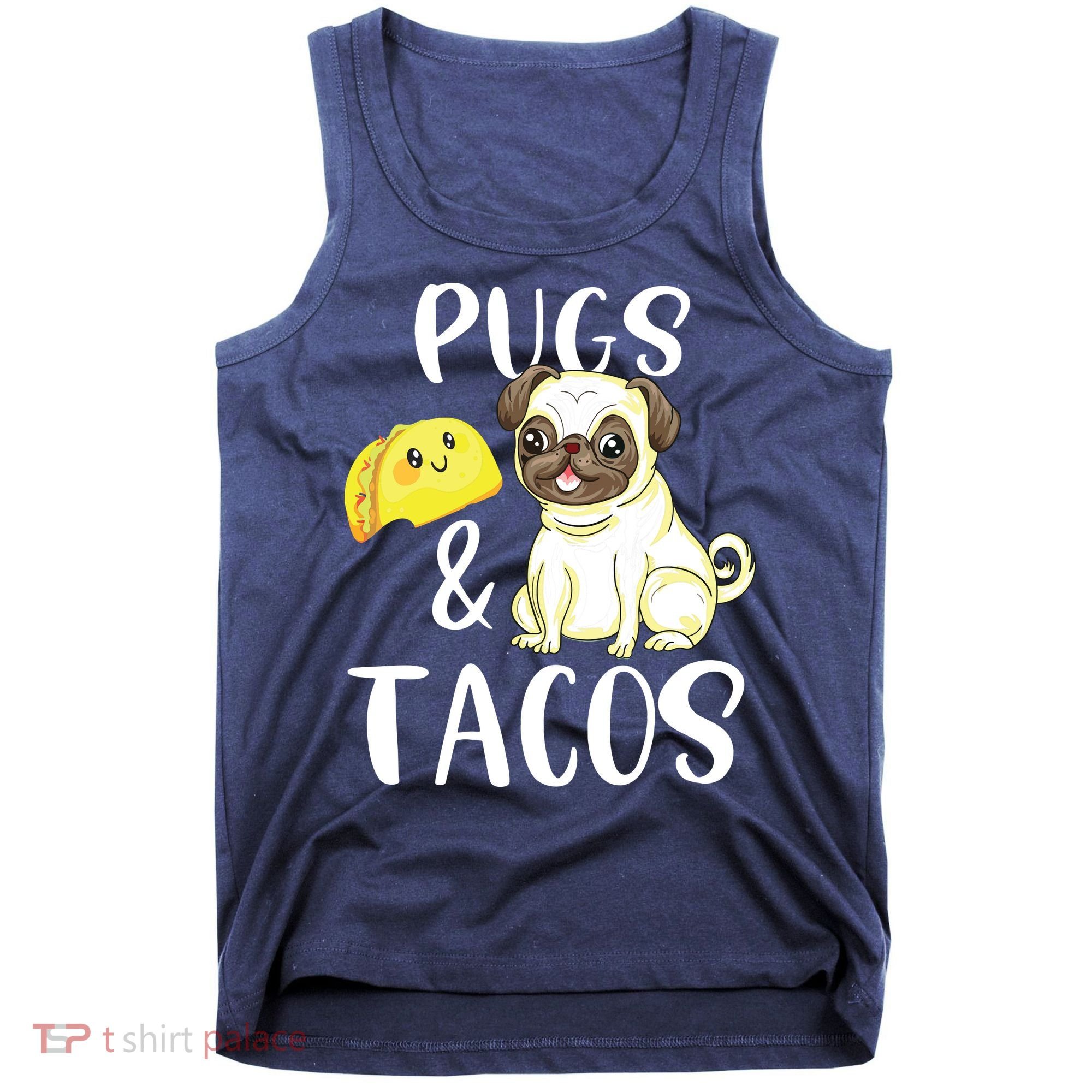 Pugs And Tacos Funny Pug And Tacos Gift Funny Dog Lover Tank Top