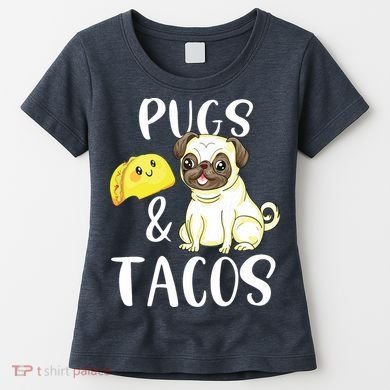 Pugs And Tacos Funny Pug And Tacos Gift Funny Dog Lover Women's T-Shirt
