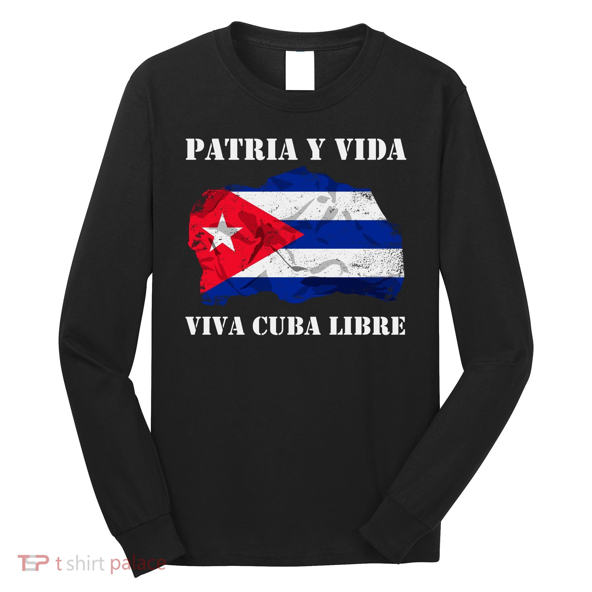Patria Y Vida Viva Cuba Libre Distressed Cuban Flag Long Sleeve Shirt