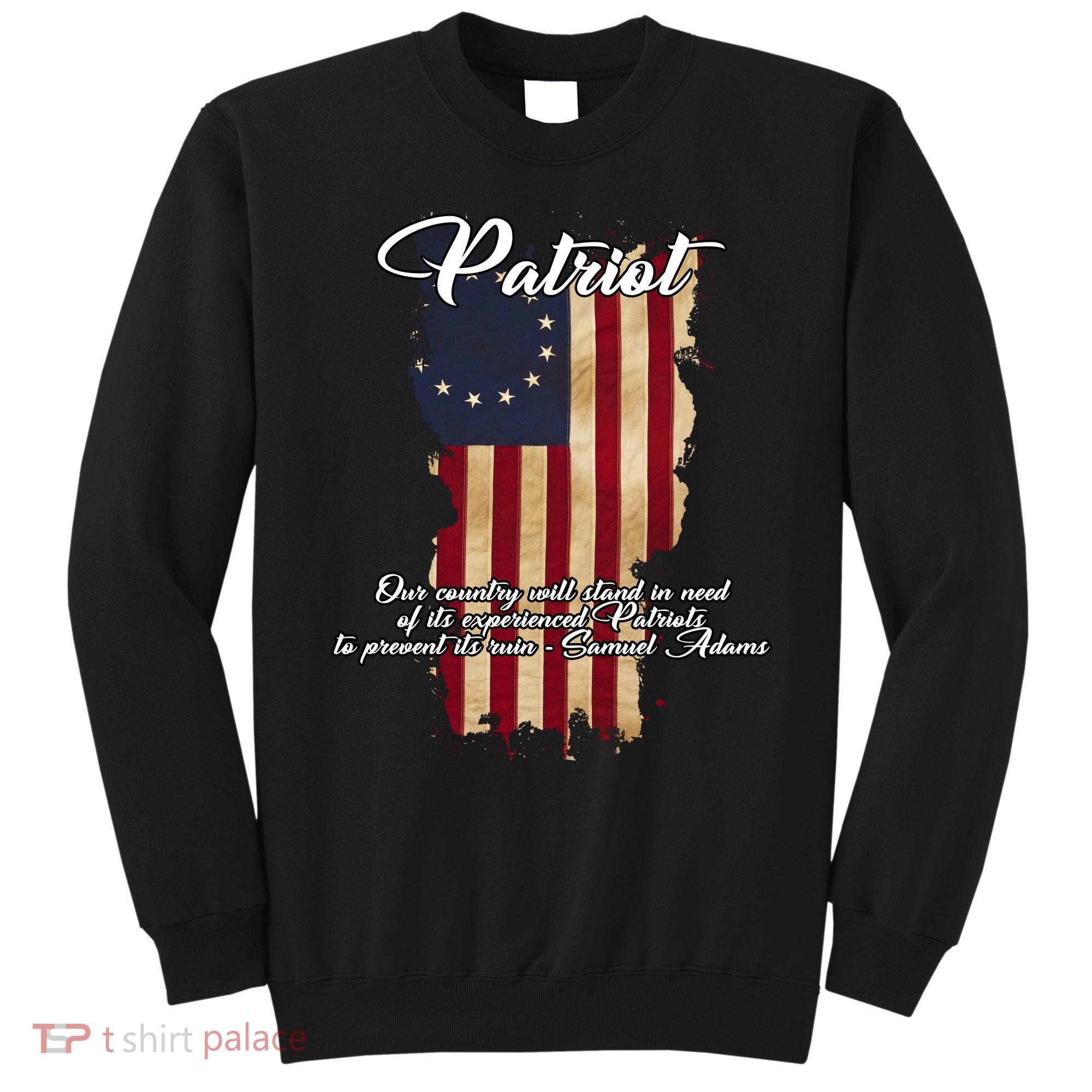 Patriot Founding Fathers Quote Betsy Ross Flag Sweatshirt