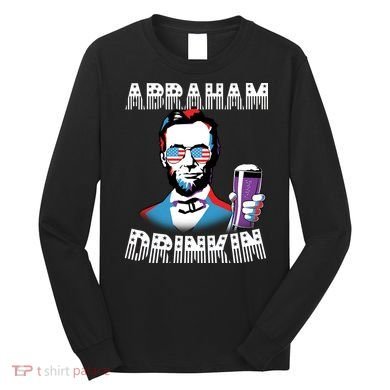 Patriotic Abraham Lincoln Drinkin Long Sleeve Shirt