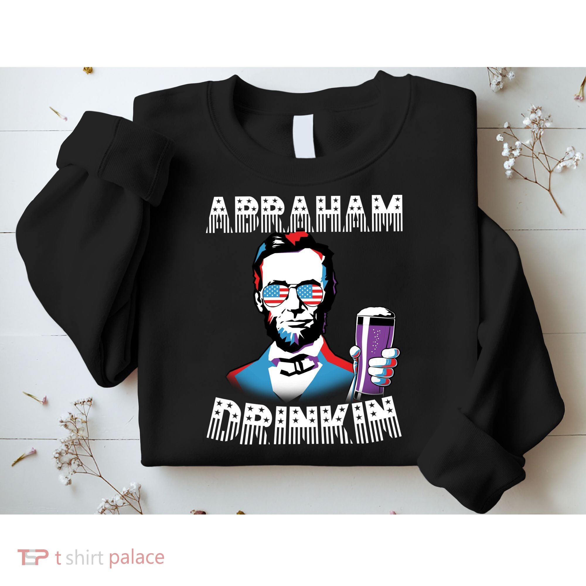 Patriotic Abraham Lincoln Drinkin Sweatshirt