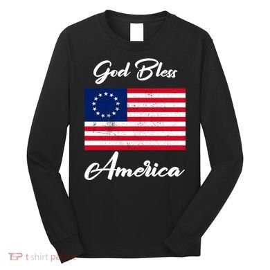 Patriotic Betsy Ross Flag God Bless America Long Sleeve Shirt